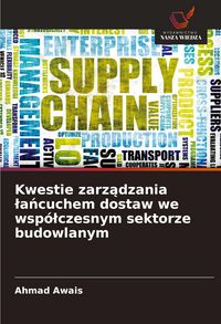 Produktbild: Kwestie zarz&iquest;dzania &iquest;a&iquest;cuchem dostaw we wsp&oacute;&iquest;czesnym sektorze budowlanym