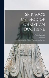 Produktbild: Spirago's Method of Christian Doctrine; A Manual for Priests, Teachers, and Parents