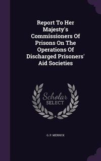 Produktbild: Report To Her Majesty's Commissioners Of Prisons On The Operations Of Discharged Prisoners' Aid Societies