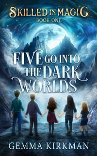Produktbild: Five Go into the Dark Worlds (Skilled in Magic, #1)