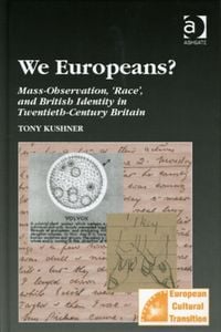 Produktbild: Kushner, T: We Europeans? Mass-Observation, Race and Britis