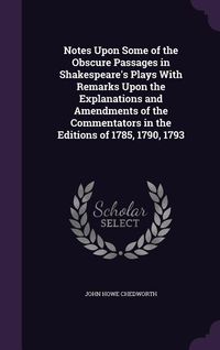 Produktbild: Notes Upon Some of the Obscure Passages in Shakespeare's Plays With Remarks Upon the Explanations and Amendments of the Commentators in the Editions o
