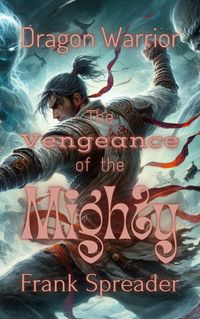 Produktbild: The Vengeance of the Mighty (The Dragon Warrior, #3)