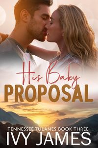 Produktbild: His Baby Proposal (Tennessee Tulanes, #3)