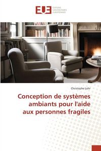 Produktbild: Conception de syst&egrave;mes ambiants pour l'aide aux personnes fragiles