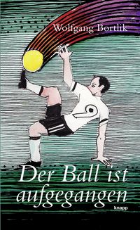 Bild vom Artikel Der Ball ist aufgegangen vom Autor Wolfgang Bortlik