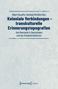 Produktbild: Koloniale Verbindungen &ndash; transkulturelle Erinnerungstopografien