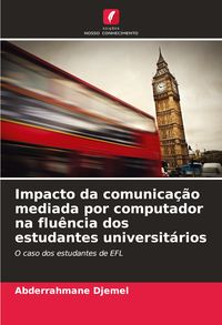 Produktbild: Impacto da comunica&ccedil;&atilde;o mediada por computador na flu&ecirc;ncia dos estudantes universit&aacute;rios