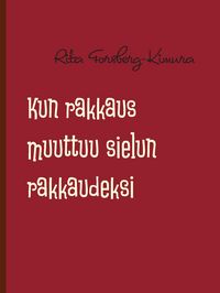 Produktbild: Kun rakkaus muuttuu sielun rakkaudeksi