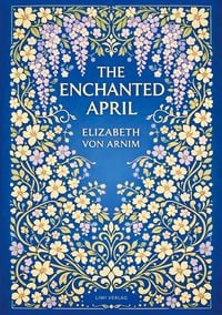 Produktbild: Elizabeth von Arnim: The Enchanted April (English Edition)