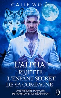 Produktbild: L'Alpha rejette l'enfant secret de sa compagne