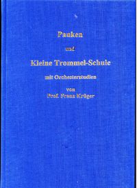 Bild vom Artikel Pauken- und Kleine Trommel-Schule mit Orchesterstudien von Professor Franz Krüger vom Autor Franz Krüger