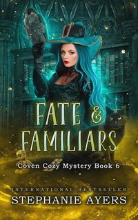 Produktbild: Fate & Familiars: Coven Cozy Mystery Book 6