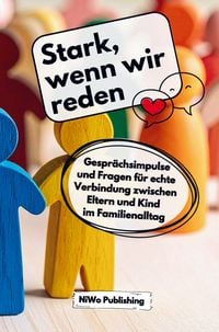 Produktbild: Stark, wenn wir reden: Gespr&auml;chsimpulse und Fragen f&uuml;r echte Verbindung zwischen Eltern und Kind im Familienalltag