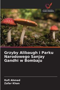 Produktbild: Grzyby Alibaugh i Parku Narodowego Sanjay Gandhi w Bombaju