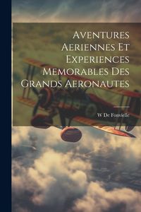 Produktbild: Aventures Aeriennes Et Experiences Memorables Des Grands Aeronautes