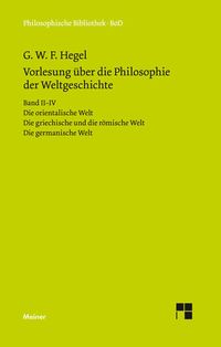 Bild vom Artikel Vorlesungen über die Philosophie der Weltgeschichte. Band II–IV vom Autor Georg Wilhelm Friedrich Hegel