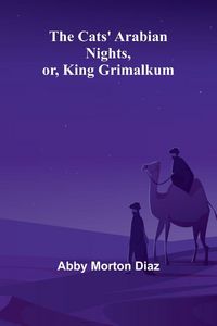 Produktbild: The Cats' Arabian nights, or, King Grimalkum