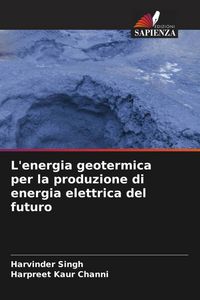 Produktbild: L'energia geotermica per la produzione di energia elettrica del futuro