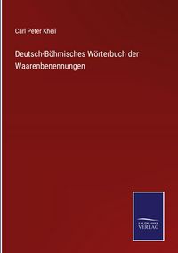 Produktbild: Deutsch-B&ouml;hmisches W&ouml;rterbuch der Waarenbenennungen