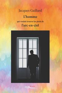 Produktbild: L'homme qui voulait trouver les pieds de l'arc-en-ciel