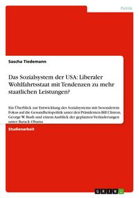 Produktbild: Das Sozialsystem der USA: Liberaler Wohlfahrtsstaat mit Tendenzen zu mehr staatlichen Leistungen?