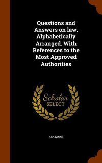 Produktbild: Questions and Answers on law. Alphabetically Arranged. With References to the Most Approved Authorities