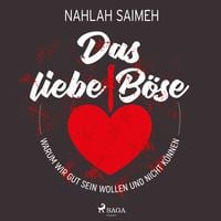 Produktbild: Das liebe B&ouml;se: Warum wir gut sein wollen und nicht k&ouml;nnen