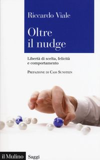 Produktbild: Oltre il nudge. Libert&agrave; di scelta, felicit&agrave; e comportamento