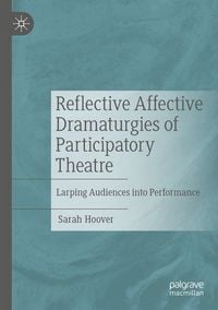 Produktbild: Reflective Affective Dramaturgies of Participatory Theatre