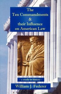 Produktbild: The Ten Commandments & their Influence on American Law - a study in history