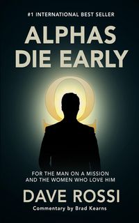 Produktbild: Alphas Die Early: For the Man on a Mission  And the Women Who Love Him