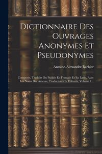 Produktbild: Dictionnaire Des Ouvrages Anonymes Et Pseudonymes