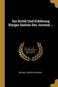 Produktbild: Zur Kritik Und Erkl&auml;rung Einiger Satiren Des Juvenal ...
