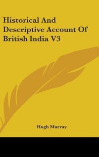 Produktbild: Murray, H: Historical And Descriptive Account Of British Ind