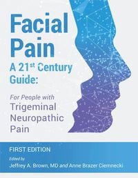 Produktbild: Facial Pain - A 21st Century Guide - For People with Trigeminal Neuropathic Pain