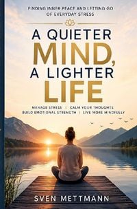 Produktbild: A Quieter Mind, A Lighter Life