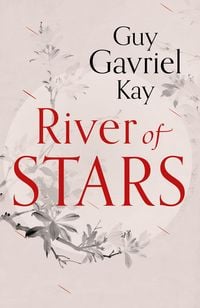 Bild vom Artikel River of Stars vom Autor Guy Gavriel Kay