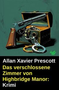 Produktbild: Das verschlossene Zimmer von Highbridge Manor: Krimi