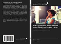 Produktbild: Participaci&oacute;n de las mujeres en la educaci&oacute;n t&eacute;cnica en Ghana