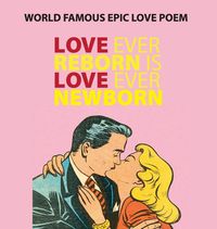 Produktbild: Love Ever Reborn Is Love Ever Newborn - Epic Love Poem