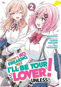 Produktbild: There's No Freaking Way I'll Be Your Lover! Unless... (Manga) Vol. 2