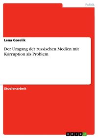 Bild vom Artikel Der Umgang der russischen Medien mit Korruption als Problem vom Autor Lena Gorelik