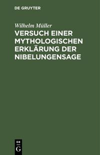 Produktbild: Versuch einer mythologischen Erkl&auml;rung der Nibelungensage