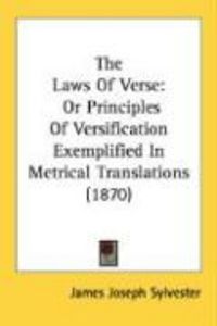 Produktbild: The Laws of Verse: Or Principles of Versification Exemplified in Metrical Translations (1870)