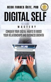 Produktbild: Digital Self Mastery: Conquer your digital habits to boost your relationships and business growth