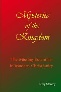 Produktbild: Mysteries of the Kingdom "The Missing Essentials in Modern Christianity"