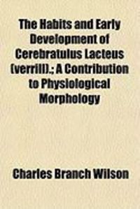 Produktbild: The Habits and Early Development of Cerebratulus Lacteus (Verrill).; A Contribution to Physiological Morphology