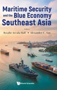 Produktbild: MARITIME SECURITY AND THE BLUE ECONOMY IN SOUTHEAST ASIA