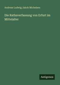 Produktbild: Die Rathsverfassung von Erfurt im Mittelalter